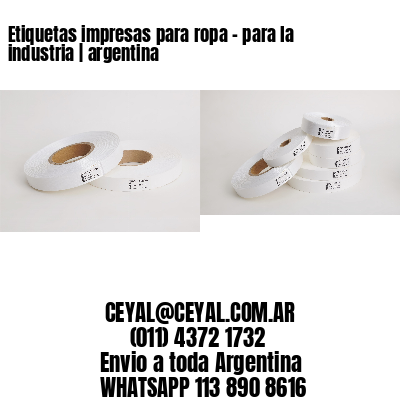 Etiquetas impresas para ropa – para la industria | argentina