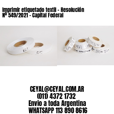 Imprimir etiquetado textil – Resolución Nº 549/2021 – Capital Federal