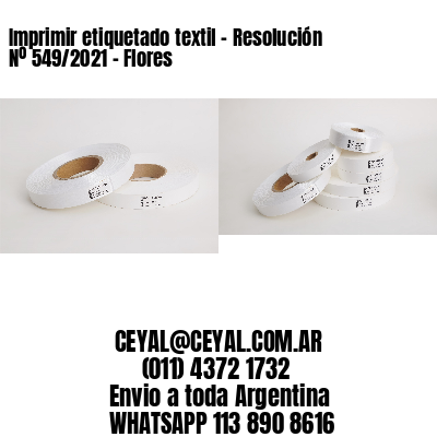 Imprimir etiquetado textil – Resolución Nº 549/2021 – Flores
