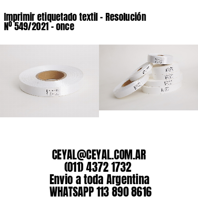 Imprimir etiquetado textil – Resolución Nº 549/2021 – once