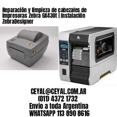 Reparación y limpieza de cabezales de impresoras Zebra GX430t | Instalación ZebraDesigner