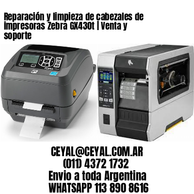 Reparación y limpieza de cabezales de impresoras Zebra GX430t | Venta y soporte