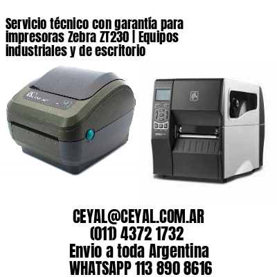 Servicio técnico con garantía para impresoras Zebra ZT230 | Equipos industriales y de escritorio