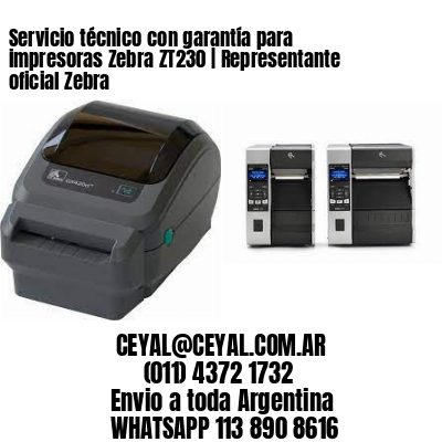 Servicio técnico con garantía para impresoras Zebra ZT230 | Representante oficial Zebra
