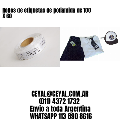 Rollos de etiquetas de poliamida de 100 X 60