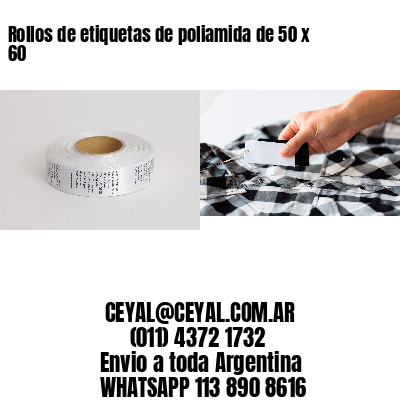 Rollos de etiquetas de poliamida de 50 x 60