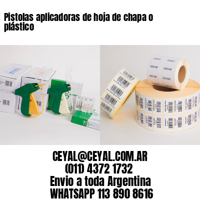 Pistolas aplicadoras de hoja de chapa o plástico