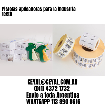 Pistolas aplicadoras para la industria textil