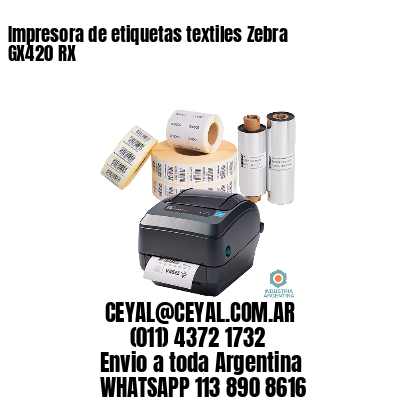 Impresora de etiquetas textiles Zebra GX420 RX
