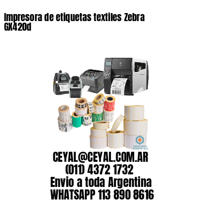Impresora de etiquetas textiles Zebra GX420d