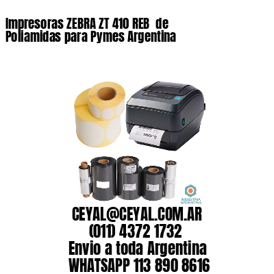 Impresoras ZEBRA ZT 410 REB  de Poliamidas para Pymes Argentina