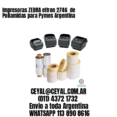 Impresoras ZEBRA eltron 2746  de Poliamidas para Pymes Argentina