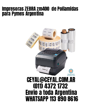Impresoras ZEBRA zm400  de Poliamidas para Pymes Argentina