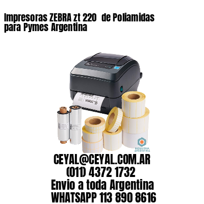 Impresoras ZEBRA zt 220  de Poliamidas para Pymes Argentina