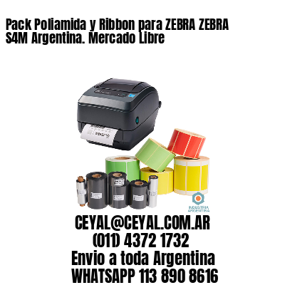 Pack Poliamida y Ribbon para ZEBRA ZEBRA S4M Argentina. Mercado Libre