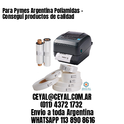 Para Pymes Argentina Poliamidas – Conseguí productos de calidad