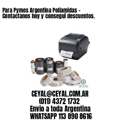 Para Pymes Argentina Poliamidas – Contactanos hoy y conseguí descuentos.