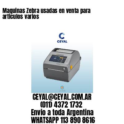 Maquinas Zebra usadas en venta para artículos varios