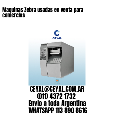 Maquinas Zebra usadas en venta para comercios