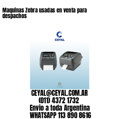 Maquinas Zebra usadas en venta para despachos