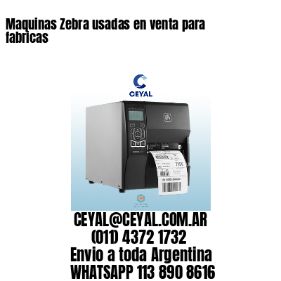 Maquinas Zebra usadas en venta para fabricas