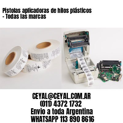 Pistolas aplicadoras de hilos plásticos – Todas las marcas