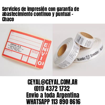 Servicios de impresión con garantía de abastecimiento continuo y puntual – Chaco