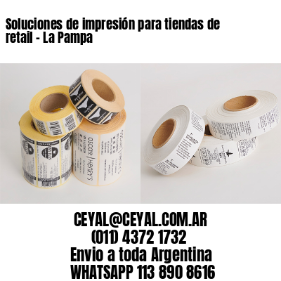Soluciones de impresión para tiendas de retail – La Pampa