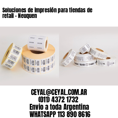 Soluciones de impresión para tiendas de retail – Neuquen