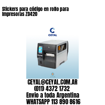 Stickers para código en rollo para Impresoras ZD420
