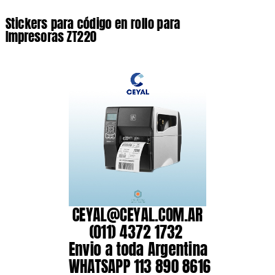 Stickers para código en rollo para Impresoras ZT220