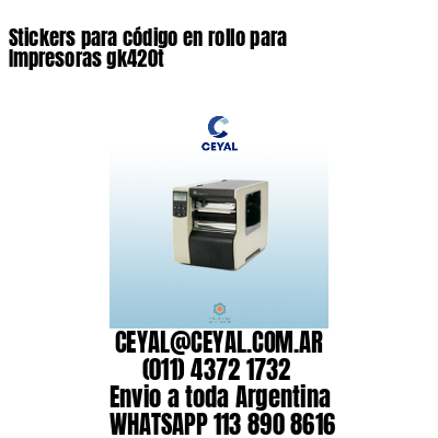 Stickers para código en rollo para Impresoras gk420t