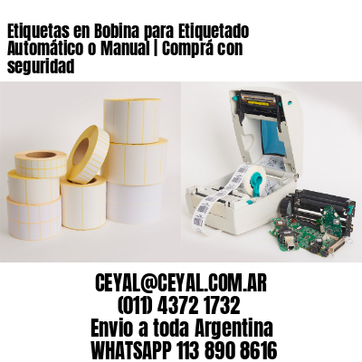 Etiquetas en Bobina para Etiquetado Automático o Manual | Comprá con seguridad