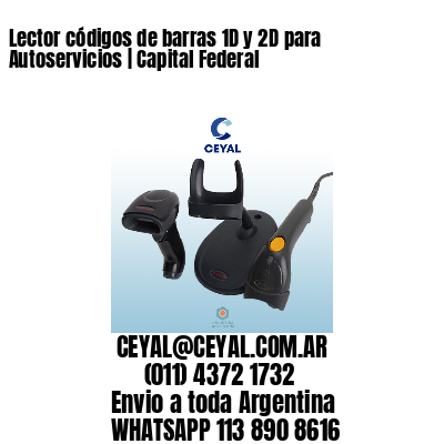 Lector códigos de barras 1D y 2D para Autoservicios | Capital Federal