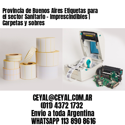 Provincia de Buenos Aires Etiquetas para el sector Sanitario – Imprescindibles | Carpetas y sobres