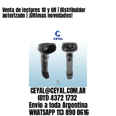 Venta de lectores 1D y QR | Distribuidor autorizado | ¡Últimas novedades!