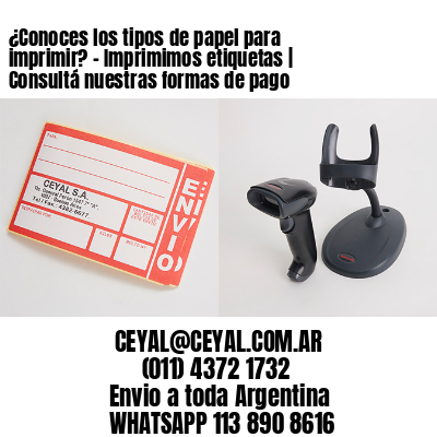 ¿Conoces los tipos de papel para imprimir? – Imprimimos etiquetas | Consultá nuestras formas de pago