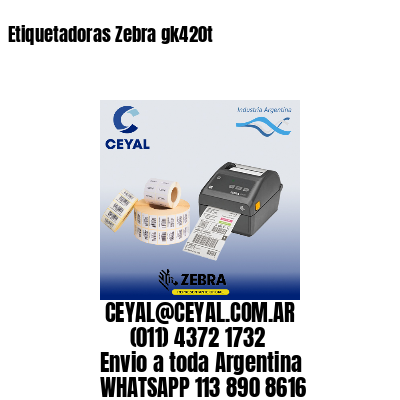 Etiquetadoras Zebra gk420t