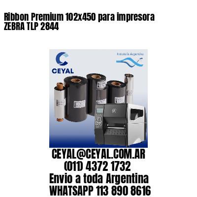 Ribbon Premium 102×450 para impresora ZEBRA TLP 2844