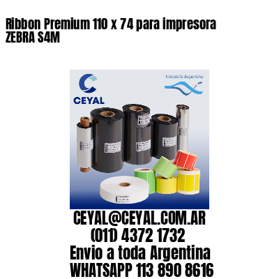 Ribbon Premium 110 x 74 para impresora ZEBRA S4M