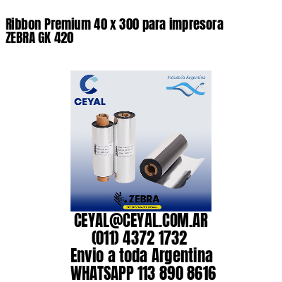 Ribbon Premium 40 x 300 para impresora ZEBRA GK 420