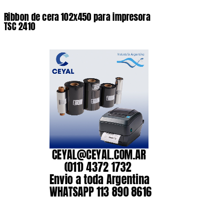 Ribbon de cera 102×450 para impresora TSC 2410