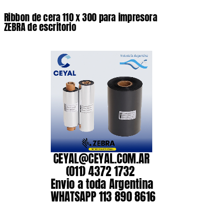 Ribbon de cera 110 x 300 para impresora ZEBRA de escritorio