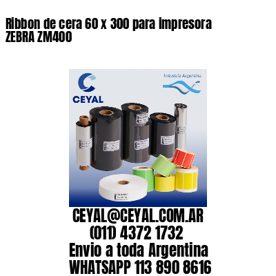 Ribbon de cera 60 x 300 para impresora ZEBRA ZM400