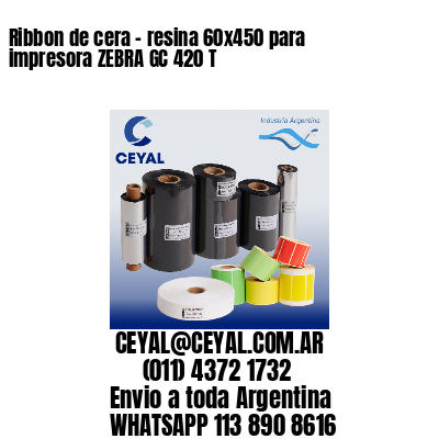 Ribbon de cera – resina 60×450 para impresora ZEBRA GC 420 T