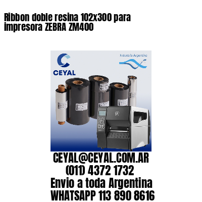 Ribbon doble resina 102×300 para impresora ZEBRA ZM400