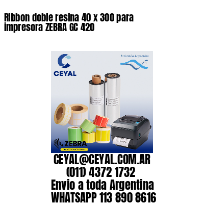 Ribbon doble resina 40 x 300 para impresora ZEBRA GC 420