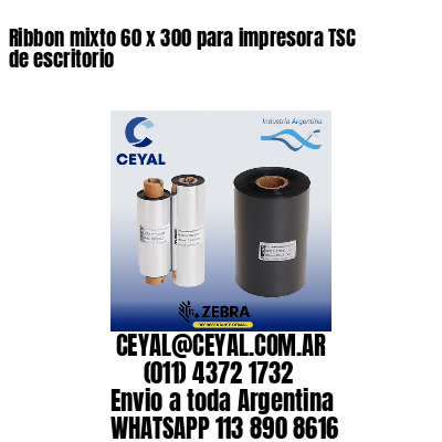Ribbon mixto 60 x 300 para impresora TSC de escritorio