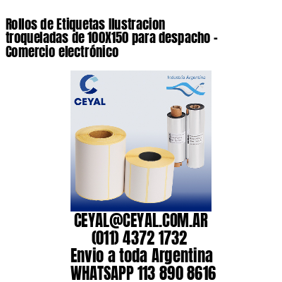 Rollos de Etiquetas Ilustracion troqueladas de 100X150 para despacho – Comercio electrónico