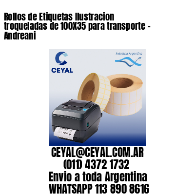 Rollos de Etiquetas Ilustracion troqueladas de 100X35 para transporte – Andreani